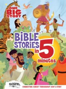 One Big Story Bible Stories in 5 Minutes : Connecting Christ Throughout God's Story