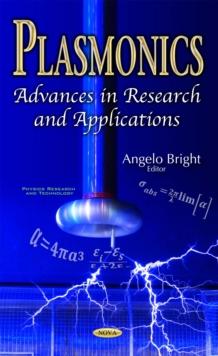 Plasmonics : Advances in Research and Applications