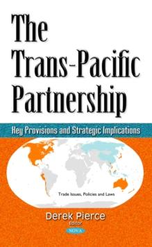 The Trans-Pacific Partnership : Key Provisions and Strategic Implications