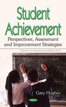 Student Achievement : Perspectives, Assessment and Improvement Strategies