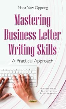 Mastering Business Letter Writing Skills : A Practical Approach