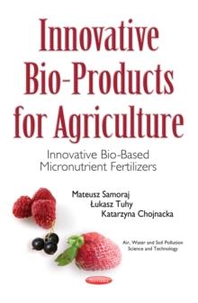 Innovative Bio-Products for Agriculture : Innovative Bio-Based Micronutrient Fertilizers