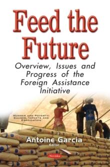 Feed the Future : Overview, Issues and Progress of the Foreign Assistance Initiative