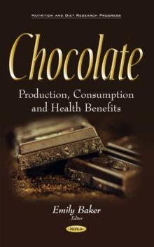 Chocolate : Production, Consumption and Health Benefits