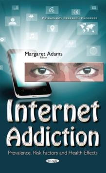 Internet Addiction : Prevalence, Risk Factors and Health Effects