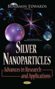 Silver Nanoparticles : Advances in Research and Applications