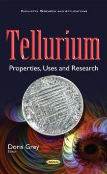 Tellurium : Properties, Uses and Research