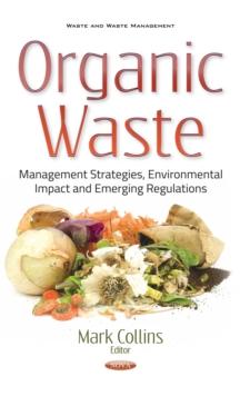 Organic Waste : Management Strategies, Environmental Impact and Emerging Regulations