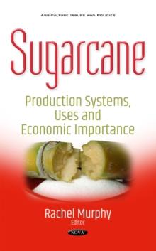 Sugarcane : Production Systems, Uses and Economic Importance