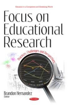 Focus on Educational Research : Practices, Challenges and Perspectives