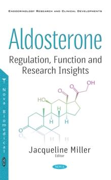 Aldosterone : Regulation, Function and Research Insights