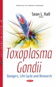 Toxoplasma Gondii : Dangers, Life Cycle and Research