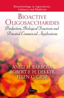 Bioactive Oligosaccharides : Production, Biological Functions and Potential Commercial Applications