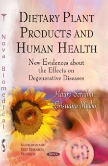 Dietary Plant Products and Human Health : New Evidences about the Effects on Degenerative Diseases