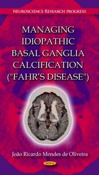 Managing Idiopathic Basal Ganglia Calcification ("Fahr's Disease")