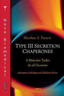 Type III Secretion Chaperones : A Molecular Toolkit for all Occasions