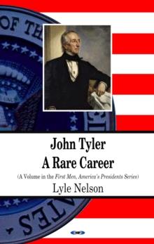 John Tyler : A Rare Career (First Men, America's Presidents Series)