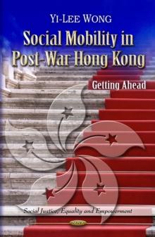 Social Mobility in Post-War Hong Kong : Getting Ahead