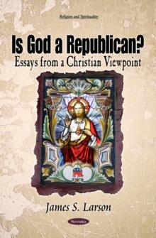 Is God a Republican? Essays from a Christian Viewpoint