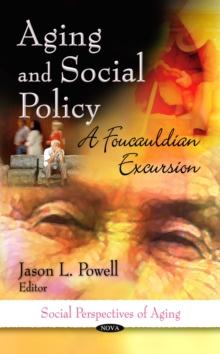 Aging and Social Policy : A Foucauldian Excursion