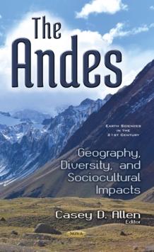 The Andes : Geography, Diversity, and Sociocultural Impacts