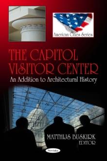 The Capitol Visitor Center : An Addition to Architectural History