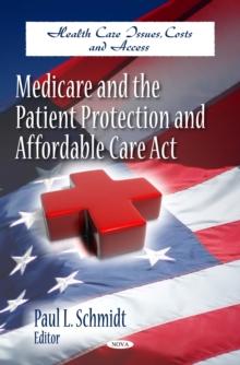 Medicare and the Patient Protection and Affordable Care Act