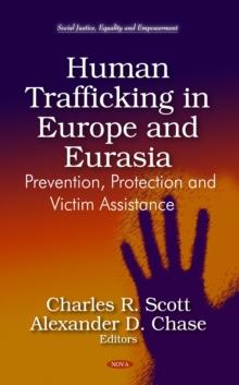 Human Trafficking in Europe and Eurasia : Prevention, Protection and Victim Assistance