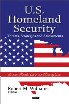 U.S. Homeland Security : Threats, Strategies and Assessments