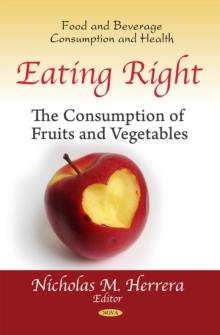 Eating Right : The Consumption of Fruits and Vegetables