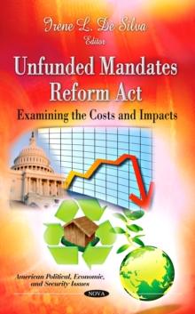 Unfunded Mandates Reform Act : Examining the Costs and Impacts