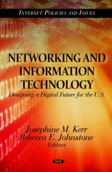 Networking and Information Technology : Designing a Digital Future for the U.S.