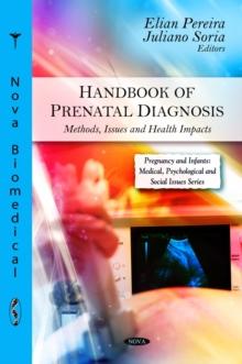 Handbook of Prenatal Diagnosis : Methods, Issues and Health Impacts