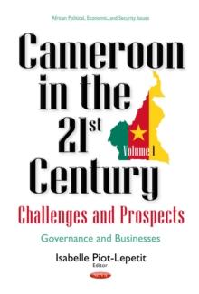 Cameroon in the 21st Century : Challenges and Prospects. Volume 1: Governance and Businesses