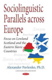 Sociolinguistic Parallels across Europe : Focus on Lowland Scotland and the Eastern Slavic Countries