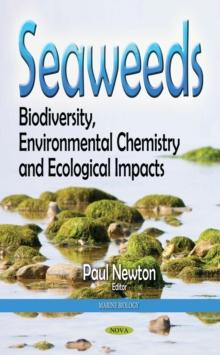 Seaweeds : Biodiversity, Environmental Chemistry and Ecological Impacts