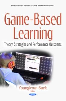 Game-Based Learning : Theory, Strategies and Performance Outcomes