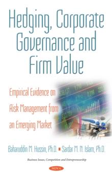 Hedging, Corporate Governance and Firm Value : Empirical Evidence on Risk Management from an Emerging Market