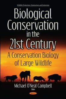 Biological Conservation in the Twenty First Century : A Conservation Biology of Large Wildlife