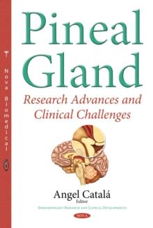 Pineal Gland : Research Advances and Clinical Challenges