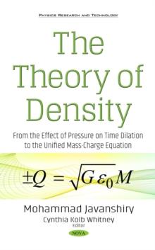 The Theory of Density : From the Effect of Pressure on Time Dilation to the Unified Mass-Charge Equation