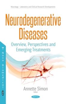 Neurodegenerative Diseases : Overview, Perspectives and Emerging Treatments