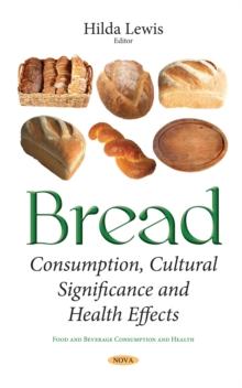 Bread : Consumption, Cultural Significance and Health Effects