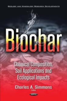 Biochar : Chemical Composition, Soil Applications and Ecological Impacts