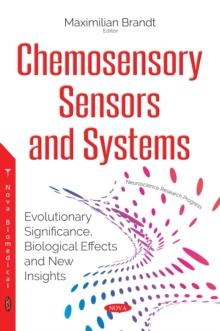 Chemosensory Sensors and Systems : Evolutionary Significance, Biological Effects and New Insights