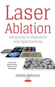 Laser Ablation : Advances in Research and Applications