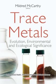 Trace Metals : Evolution, Environmental and Ecological Significance