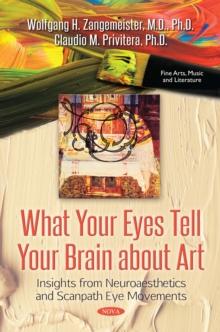 What Your Eyes Tell Your Brain about Art : Insights from Neuroaesthetics and Scanpath Eye Movements