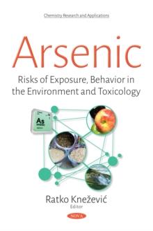 Arsenic : Risks of Exposure, Behavior in the Environment and Toxicology