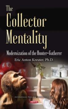 The Collector Mentality : Modernization of the Hunter-Gatherer